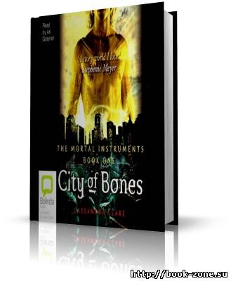 Cassandra Clare / Кассандра Клер. The Mortal Instruments: City of Bones / Смертельные инструменты: Город костей (аудиокнига)/Eng