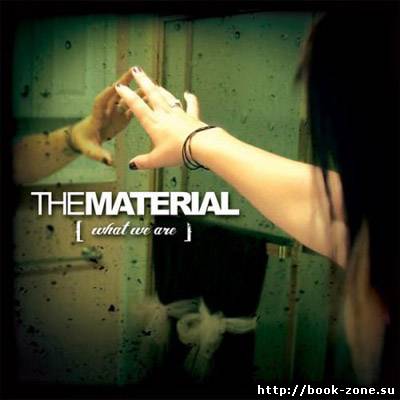 The Material - What We Are (2011)