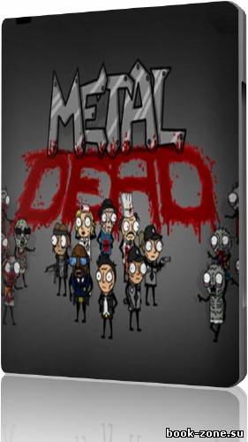 Мёртвый Металл, Metal Dead 2012