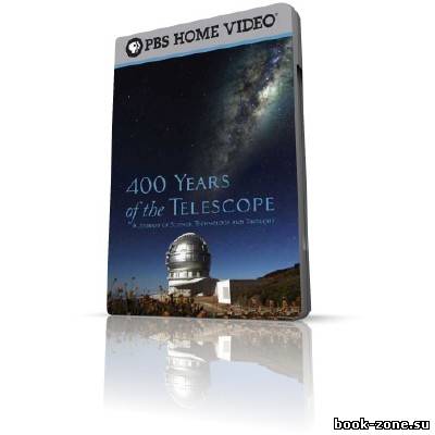 400 лет телескопу. История открытий, науки и технологий / 400 Years Of The Telescope (2010) SATRip