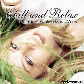 Chill & Relax. 120 Tracks Positive Music Vol.6 (2012)