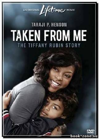 Похищенный сын: История Тиффани Рубин / Taken from Me: The Tiffany Rubin Story (2011) DVDRip