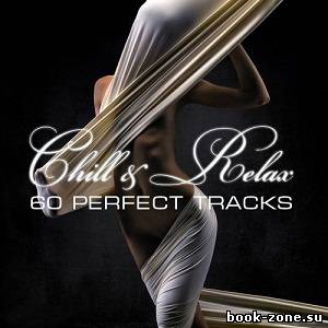 Chill & Relax. 60 Perfect Tracks (2012)