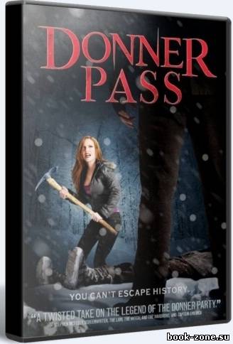 Ущелье Доннера / Donner Pass (2012/DVDRip/1400Mb)