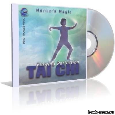 Merlins Magic - Flowing Perfection: Tai Chi (2007 г)