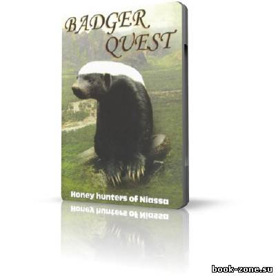 Барсучья тропа: Охотники за медом Ньясы / Badger Quest: The Honey Hunters Of Niassa (SATRip / 2008)