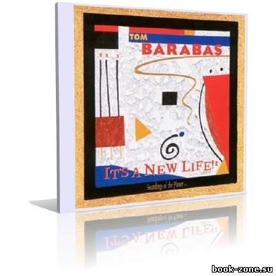 Tom Barabas - It's a New Life (1998 г)