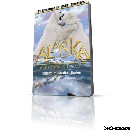 Аляска: Дух природы / IMAX. Alaska: Spirit of the (Wild HDRip / 1997)
