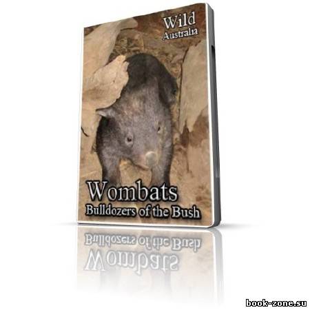 Дикая Австралия. Вомбаты. Бульдозеры буша / Wild Australia. Wombats. Bulldozers of the Bush SATRip