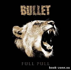 Bullet - Full Pull (2012) FLAC