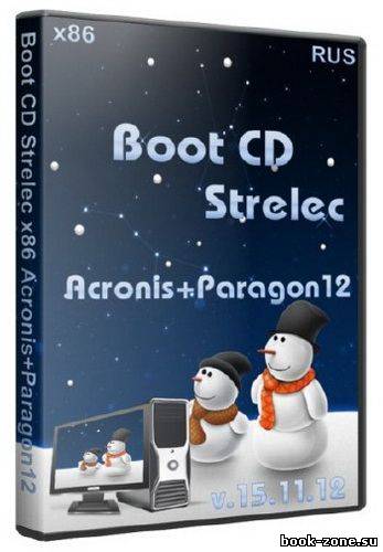 Boot CD Strelec х86 Acronis+Paragon12 (15.11.1212/RUS)