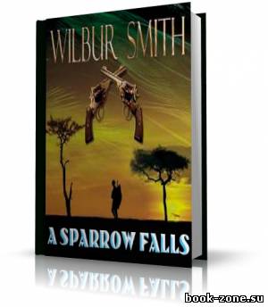 Smith Wilbur / Смит Уилбур - A Sparrow Falls / Птица не упадет (аудиокнига_ENG)