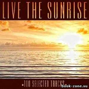 Live the Sunrise. 100 Selected ChillOut Tracks (2013)