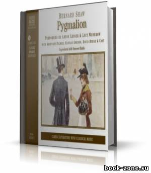 Shaw Bernard / Шоу Бернард - Pygmalion / Пигмалион. Аудиоспектакль_ENG