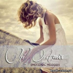 Chill Out Mix. Emotional Melodies (2013)