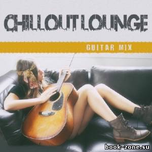 Chillout Lounge Guitar Mix (2013)