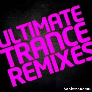Ultimate Trance Remixes (2013)