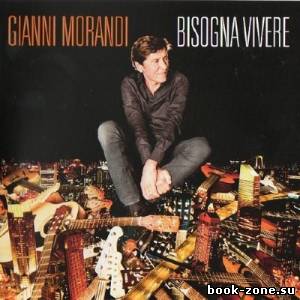 Gianni Morandi - Bisogna Vivere (2013)