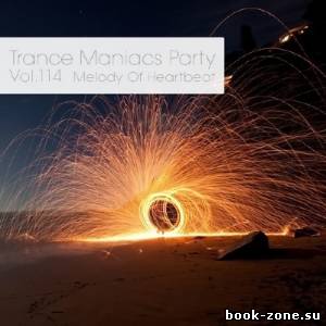 Trance Maniacs Party: Melody Of Heartbeat #114 (2013)