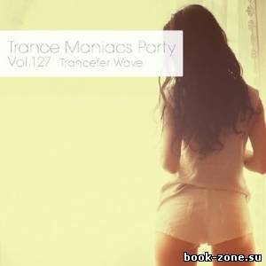 Trance Maniacs Party: Trancefer Wave #127 (2013)