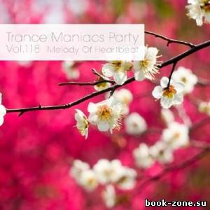 Trance Maniacs Party - Melody Of Heartbeat #118 (2013)
