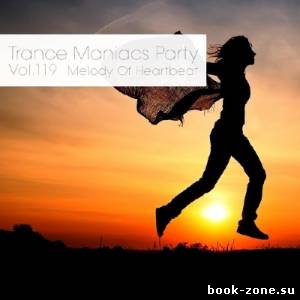 Trance Maniacs Party: Melody Of Heartbeat #119 (2013)