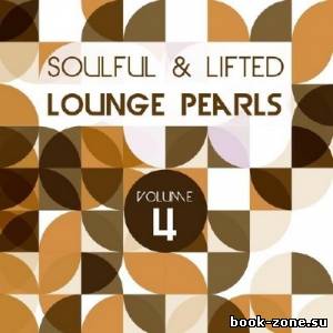 Soulful and Lifted Lounge Pearls Vol. 4 (2013)