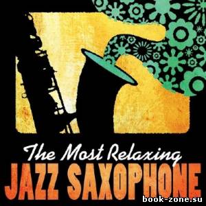 The Most Relaxing Jazz Saxophone (2013)