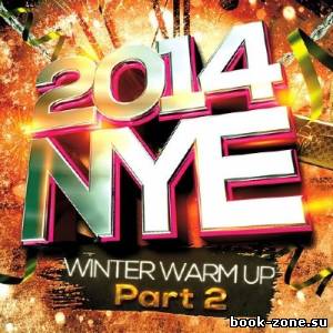 NYE 2014: Winter Warm Up Part 2 (2013)