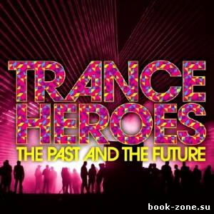 Trance Heroes: The Past and The Future (2013)