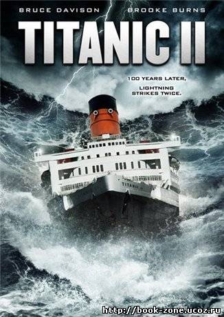 Титаник 2 / Titanic II (2010/DVDRip/1400MB/700MB)