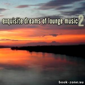 Exquisite Dreams of Lounge Music Vol. 2 (2014)