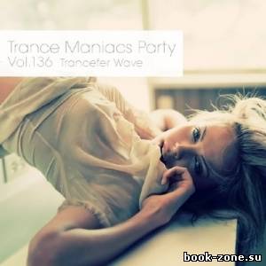 Trance Maniacs Party: Trancefer Wave #136 (2014)