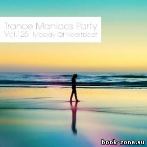 Trance Maniacs Party: Melody Of Heartbeat #125 (2014)