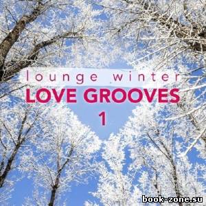 Lounge Winter Love Grooves Vol 1 (2014)