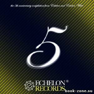 VA - Echelon Anniversary Vol. 5 (2014)