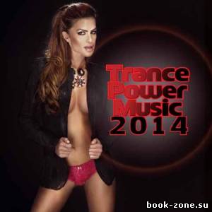 VA - Trance Power Music 2014 (2014)