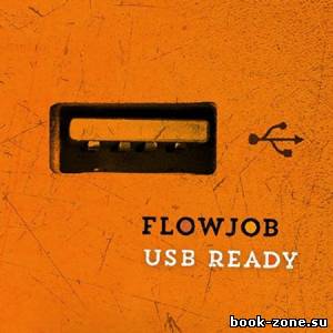 Flowjob - USB Ready (Lossless, 2013)