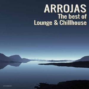 Arrojas - The Best of Lounge & Chillhouse (2014)