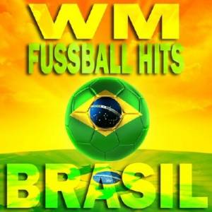 WM Fussball Hits Brasil (2014)