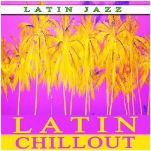 Latin Jazz Chill Out (2014)