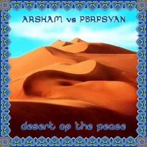Arsham vs Perpsyan - Desert Of The Peace (2014)