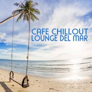 Cafe Chillout Lounge del Mar (2014)