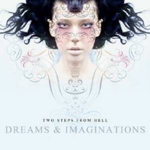 Two Steps From Hell - Dreams and Imaginations (2007)