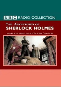 Arthur Conan Doyle - Sherlock Holmes. The BBC Radio Collection (Аудиокнига)