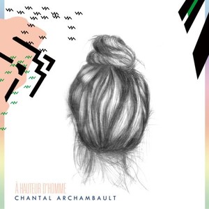 Chantal Archambault - A hauteur d'homme (2016)