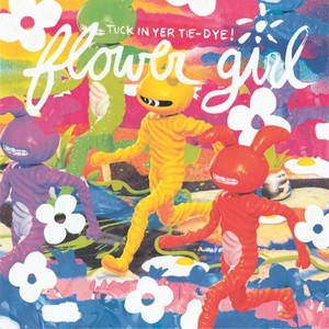 Flower Girl - Tuck In Your Tie-Dye (2017)