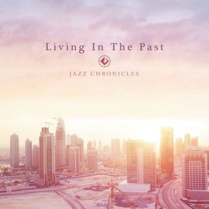Jazz Chronicles - Living In The Past (2016)