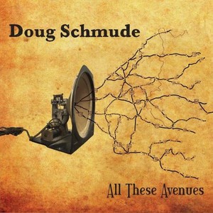 Doug Schmude - All These Avenues (2014)