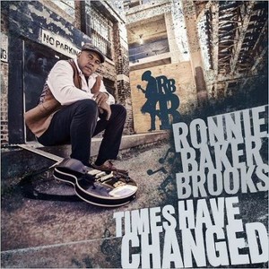 Ronnie Baker Brooks - Times Have Changed (2017)